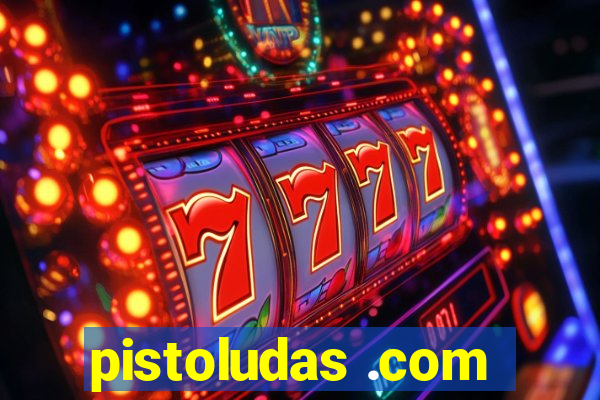 pistoludas .com